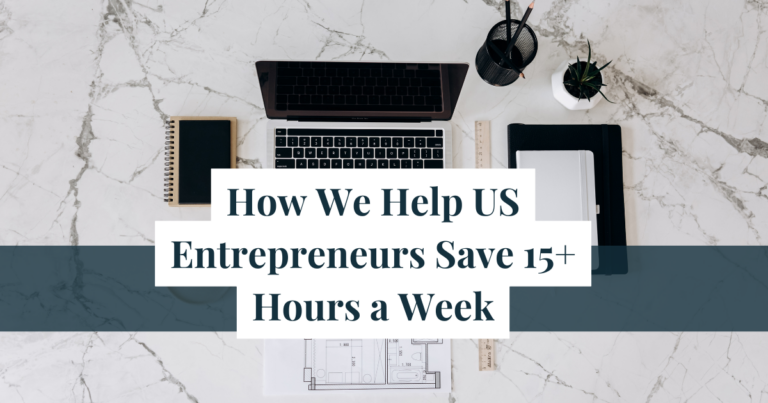 How We Help US Entrepreneurs Save 15+ Hours a Week