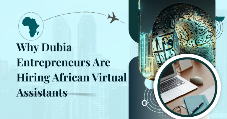 Why Dubai Entrepreneurs Are Hiring African Virtual Assistants